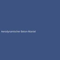 Aerodynamischer Beton-Mantel