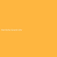 Herrliche Granit-Uhr