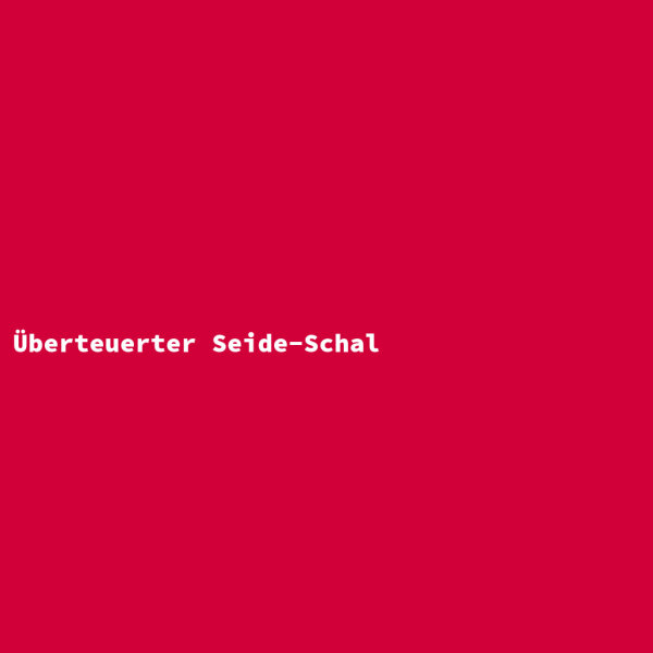 Überteuerter Seide-Schal