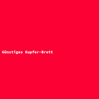 Günstiges Kupfer-Brett