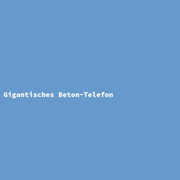 Gigantisches Beton-Telefon