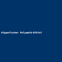 Gigantischer Polyamid-Bikini