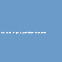 Reichhaltige Aluminium-Tastatur