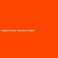 Gigantische Elastan-Gabel