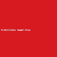 Praktisches Gummi-Glas